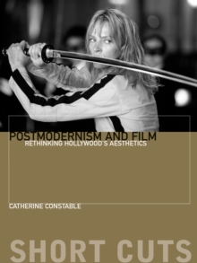 Image for Postmodernism and film: rethinking Hollywood's aesthetics