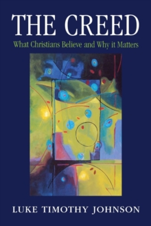 Image for The Creed  : what Christians believe and why it matters