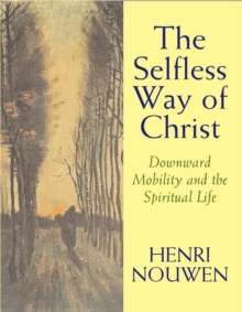 Image for The selfless way of Christ  : the downward mobility and the spiritual life