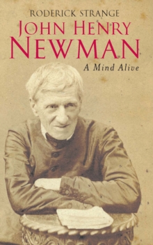 John Henry Newman: A Mind Alive