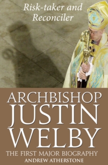 Image for Archbishop Justin Welby: Risk-taker and Reconciler