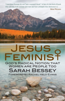 Image for Jesus feminist: exploring God's radical notion that women are people, too : an invitation to revisit the Bible's view of women