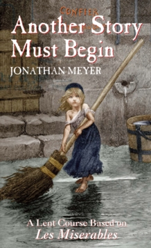 Image for Another story must begin: a Lent course based on Les miserables