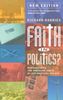 Image for Faith in Politics?: Rediscovering the Christian roots of our political values (NEW edition for 2015)