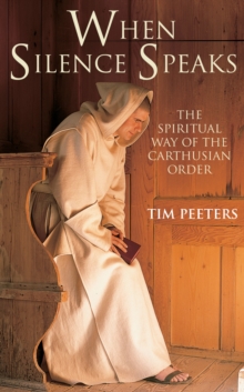 Image for When silence speaks: the spiritual way of the Carthusian order