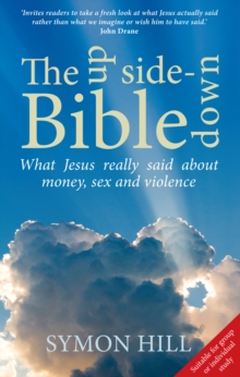 Image for The upside-down bible: what Jesus really said about money, sex and violence