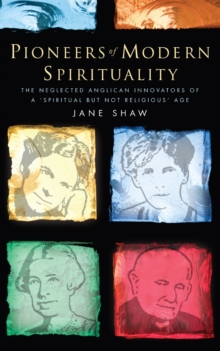 Image for Pioneers of modern spirituality: the neglected anglican innovators of a 'spiritual but not religious' age