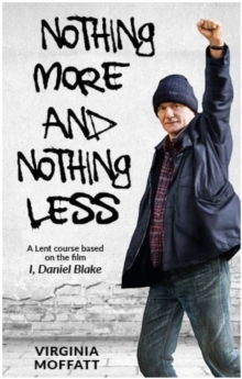 Image for Nothing more and nothing less : a Lent course based on the film I, Daniel Blake