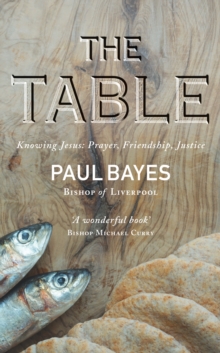 Image for The Table: Knowing Jesus: Prayer, Friendship, Justice