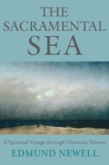 Image for The Sacramental Sea: A Spiritual Voyage through Christian History
