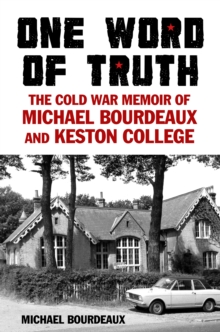 Image for One word of truth  : the Cold War memoir of Michael Bourdeaux and Keston College