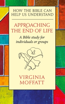 Image for Approaching the end of life  : a Bible study for individuals or groups