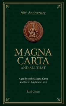 Image for Magna Carta and all that  : a guide to the Magna Carta and life in England in 1215