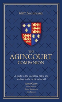 Image for The Agincourt companion  : a guide to the legendary battle and warfare in the medieval world