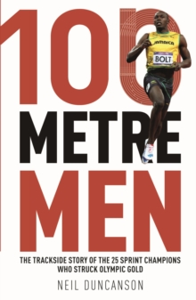 Image for 100 metre men  : the inside story of the fastest men on Earth