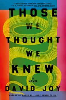 Those We Thought We Knew: The new literary crime thriller from the prizewinning master of American noir fiction