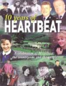 Image for 10 years of Heartbeat  : a celebration of Heartbeat