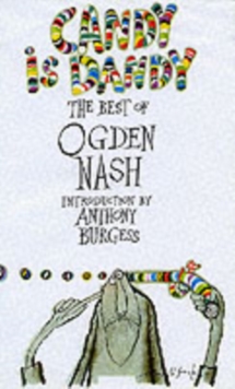 Image for Candy is dandy  : the best of Ogden Nash
