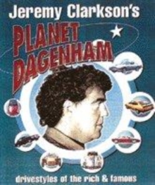 Image for Jeremy Clarkson's planet Dagenham  : drivestyles of the rich & famous