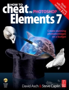 Image for How to cheat in Photoshop Elements 7  : creating stunning photomontages on a budget