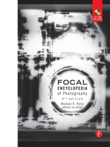 Image for Focal encyclopedia of photography  : digital imaging, theory and applications, history, and science