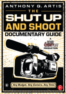 Image for The shut up and shoot documentary guide  : a down & dirty DV production
