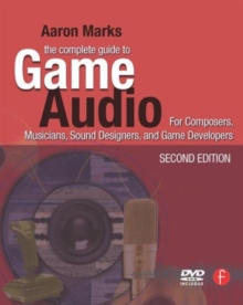Image for The complete guide to game audio  : for composers, musicians, sound designers, game developers
