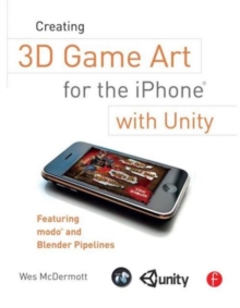 Image for Creating 3D game art for the iPhone with unity  : featuring modo and Blender pipelines
