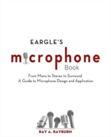 Eargle’s The Microphone Book: From Mono to Stereo to Surround – A Guide to Microphone Design and Application