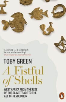 Image for A fistful of shells: West Africa from the rise of the slave trade to the age of revolution