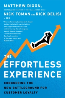 Image for The effortless experience  : conquering the new battleground for customer loyalty