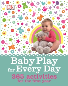 Baby Play for Every Day: 365 Activities for the First Year