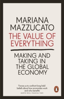 Image for The value of everything: makers and takers in the global economy