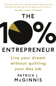 Image for The 10% entrepreneur  : live your startup dream without quitting your day job
