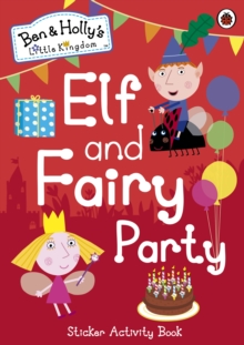 Image for Ben and Holly's Little Kingdom: Elf and Fairy Party