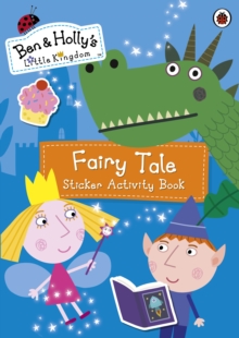 Ben and Holly’s Little Kingdom: Fairy Tale Sticker Activity Book