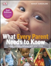 Image for What every parent needs to know  : love, nuture, and play with your child