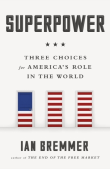 Image for Superpower  : three choices for America's role in the world