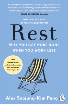 Rest: Why You Get More Done When You Work Less