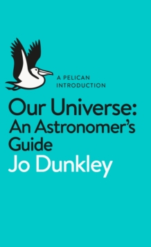 Image for Our universe  : an astronomer's guide