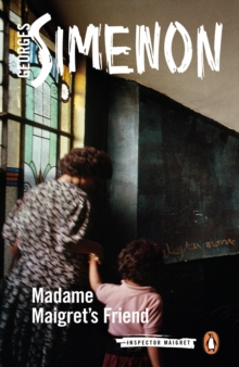 Madame Maigret’s Friend: Inspector Maigret #34