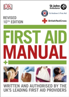 Image for First aid manual  : the authorised manual of St John Ambulance, St Andrews First Aid and the British Red Cross.