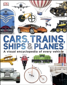 Image for Cars, trains, ships & planes: a visual encyclopedia of every vehicle