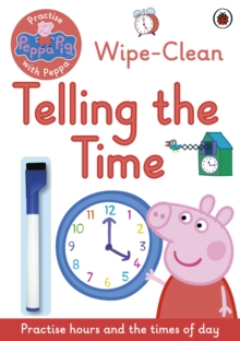 Image for Peppa Pig: Practise with Peppa: Wipe-Clean Telling the Time