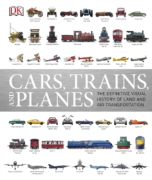 Image for Cars, trains and planes  : the definitive visual history of land and air transportation