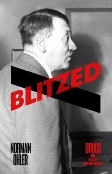 Image for Blitzed  : drugs in Nazi Germany