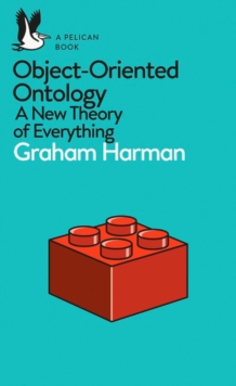 Image for Object-oriented ontology  : a new theory of everything