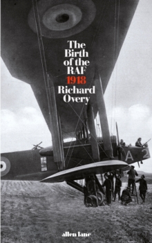 Image for The birth of the RAF, 1918  : the world's first air force