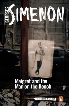 Maigret and the Man on the Bench: Inspector Maigret #41