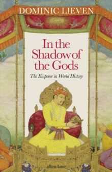 Image for In the shadow of the gods  : the emperor in world history